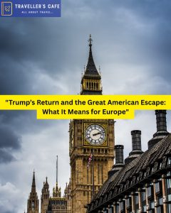 “Trump’s Return and the Great American Escape: What It Means for Europe”