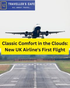 “Classic Comfort in the Clouds: New UK Airline’s First Flight”